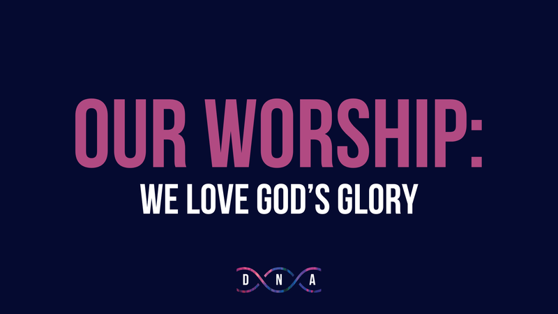 Our Worship: We Love God’s Glory