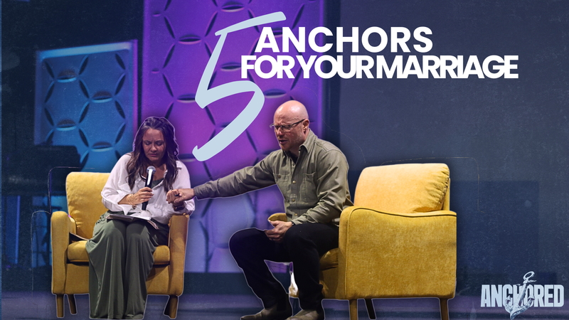 5 Anchors for Your Marriage | Anchored
