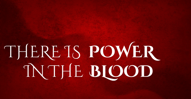 There is Power in the Blood