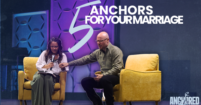 5 Anchors for Your Marriage | Anchored