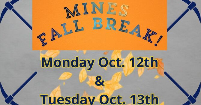 Mines Fall Break