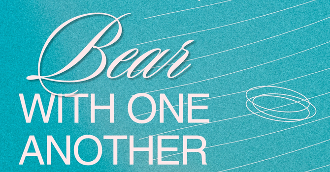 Bear With One Another