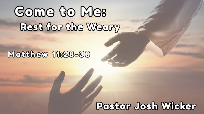 Come to Me: Rest for the Weary