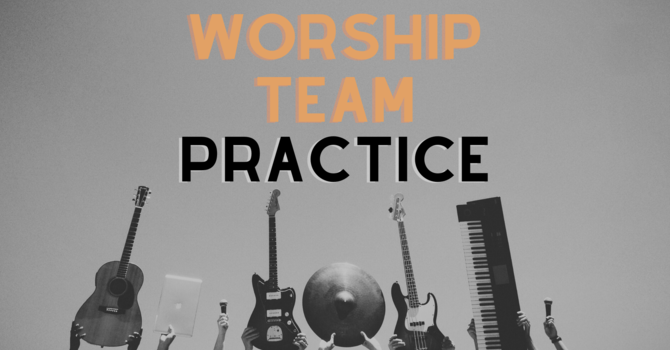 Worship Team Practice held on Thursdays.