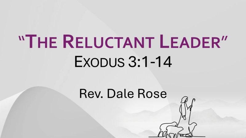 This Sunday's Message... "The Reluctant Leader”