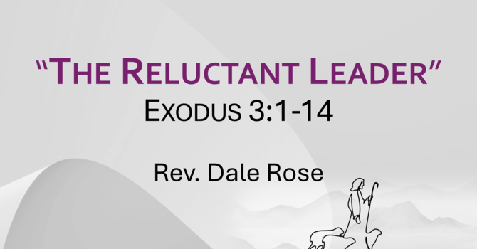 This Sunday's Message... "The Reluctant Leader”