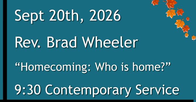 9-20-2026: “Homecoming: Who is home?” - 9:30 Contemporary service