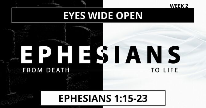 Eyes Wide Open (Ephesians 1:15-23)