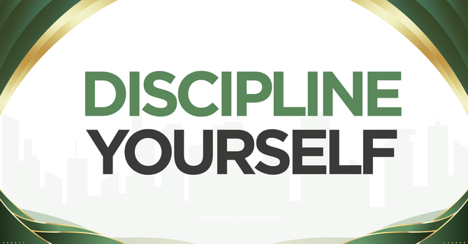 Discipline Yourself