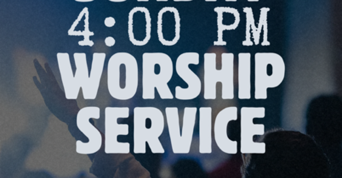 Sunday 4:00 PM Worship Service