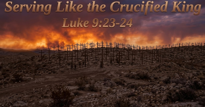Serving Like the Crucified King