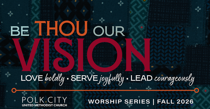 Be Thou Our Vision Love Boldly