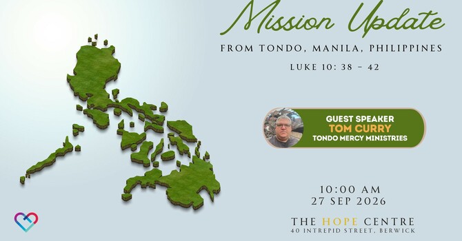 THIS WEEK'S SERMON: A SPECIAL MESSAGE FROM Ps TOM CURRY, TONDO MERCY MINISTRIES