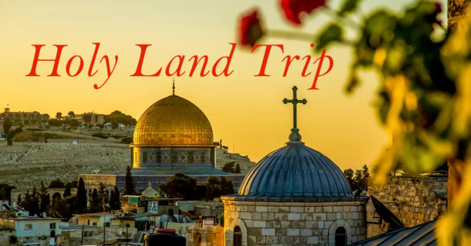 Trip to the Holy Land