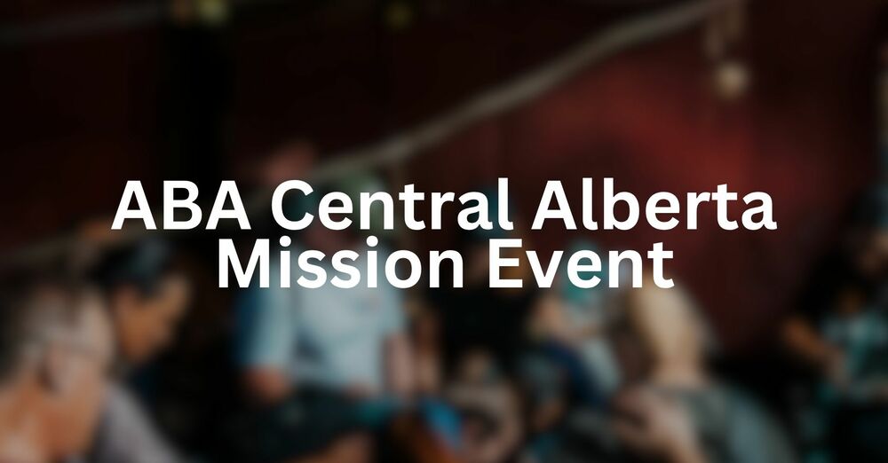 ABA 2026 Central AB Mission Event (CAM)