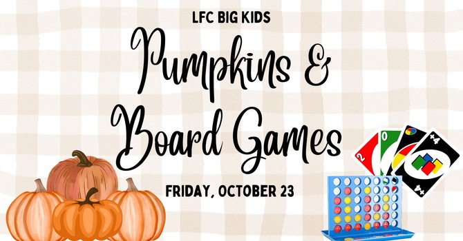 LFC Big Kids - Pumpkins & Board Games