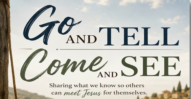 Come & See - Go & Tell
