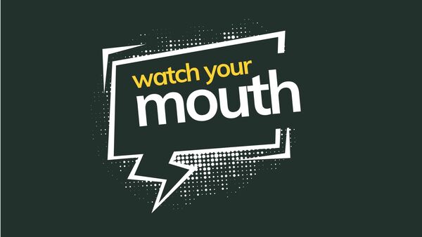 Watch Your Mouth