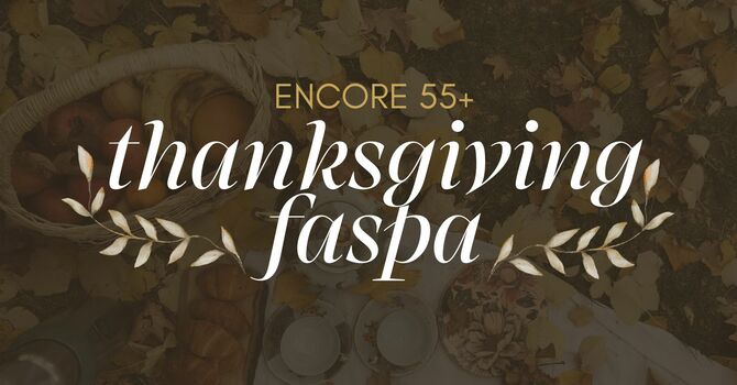 Encore 55+ Thanksgiving Faspa