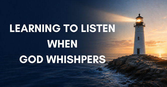 Learning to Listen When God Whispers