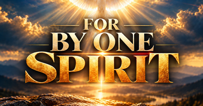 For By One Spirit