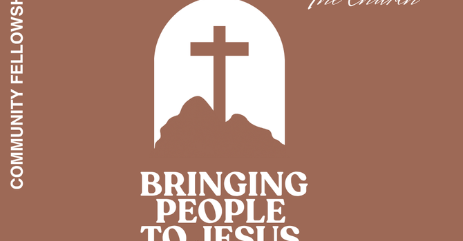 The Church:  Bringing People to Jesus