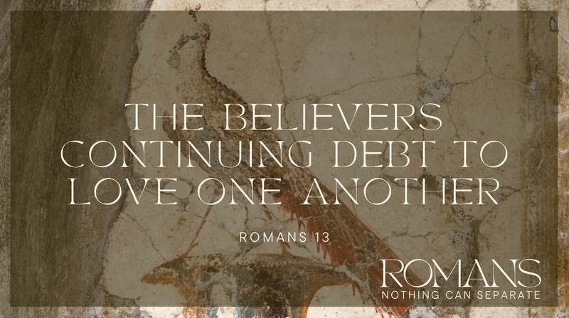 The Believer's Continuing Debt to Love One Another