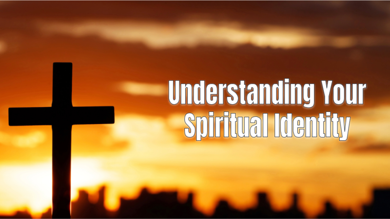 Understanding Your Spiritual Identity