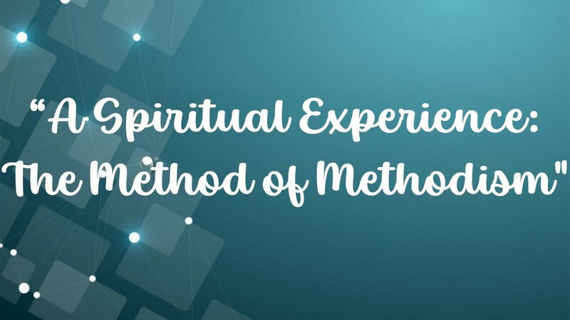 A Spiritual Experience: The Method of Methodism