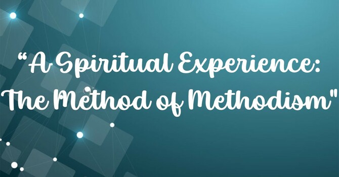 A Spiritual Experience: The Method of Methodism