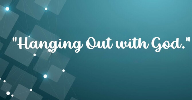 Hanging Out with God