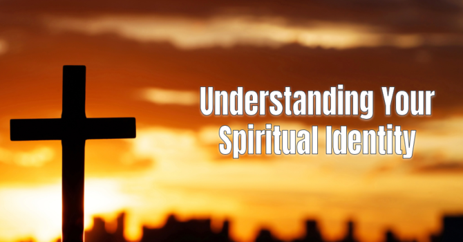 Understanding Your Spiritual Identity