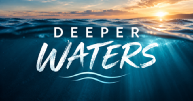"Deeper Waters"