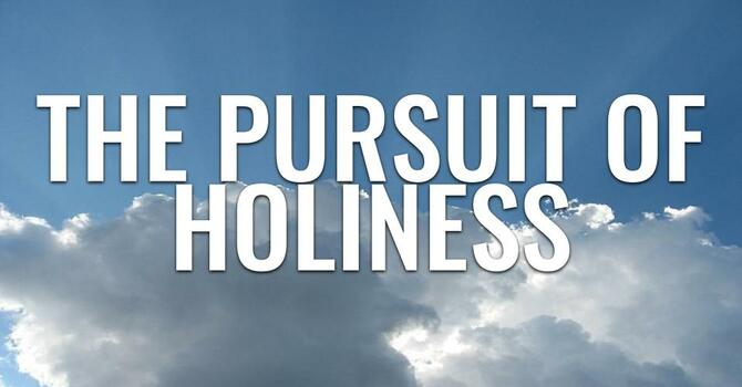 The Pursuit Of Holiness - Lesson 9