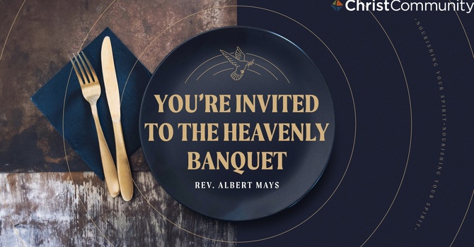 You're Invited To The Heavenly Banquet