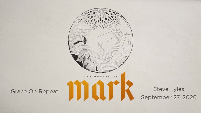 Grace on Repeat | The Gospel of Mark