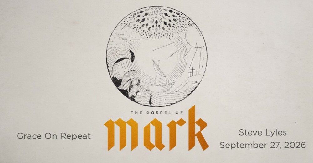 Grace on Repeat | The Gospel of Mark