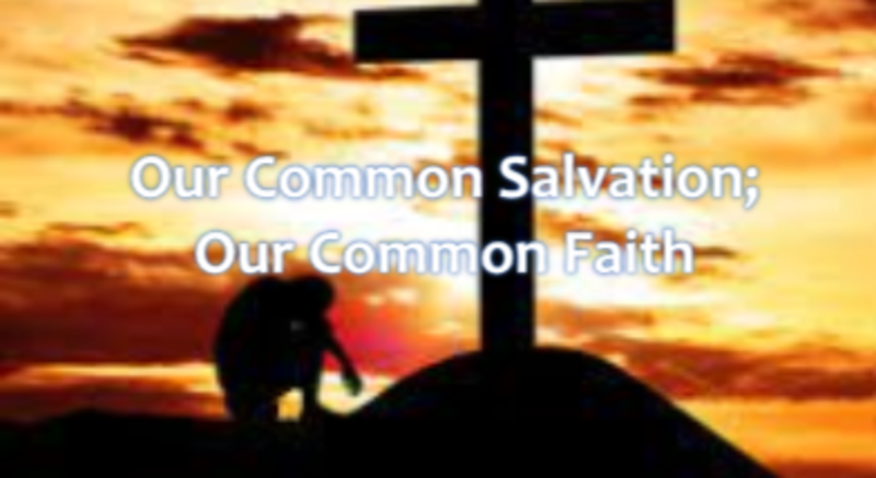 Our Common Salvation; Our Common Faith