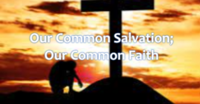 Our Common Salvation; Our Common Faith