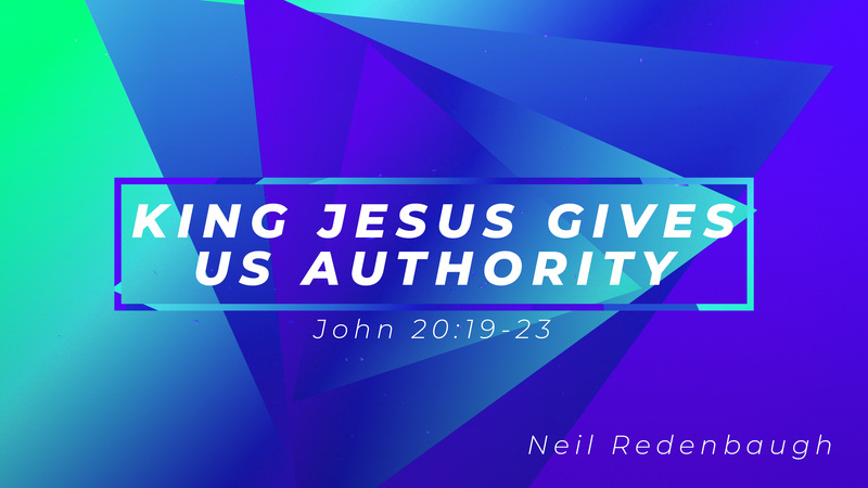 King Jesus Gives Us Authority