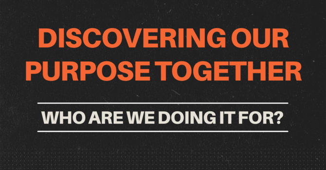 Who Are We Doing it For?