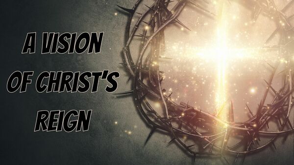 A Vision of Christ's Reign