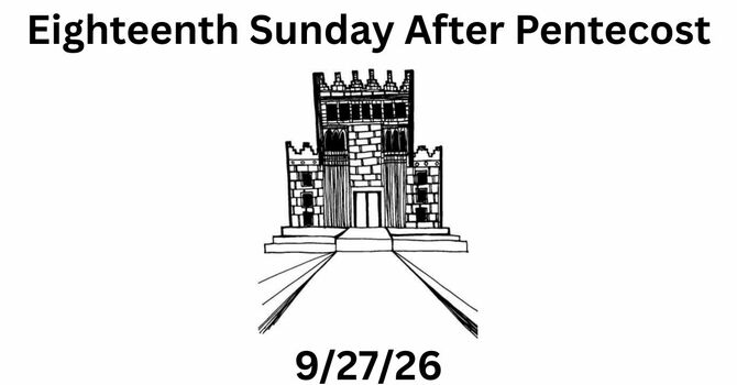 Eighteenth Sunday After Pentecost
