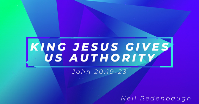 King Jesus Gives Us Authority