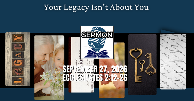Your Legacy Isn’t About You