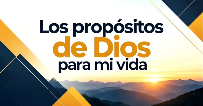 Los Propósitos de Dios Para Tu Vida