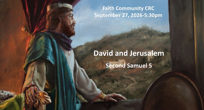 “David and Jerusalem” September 27 2026 P.M. Service