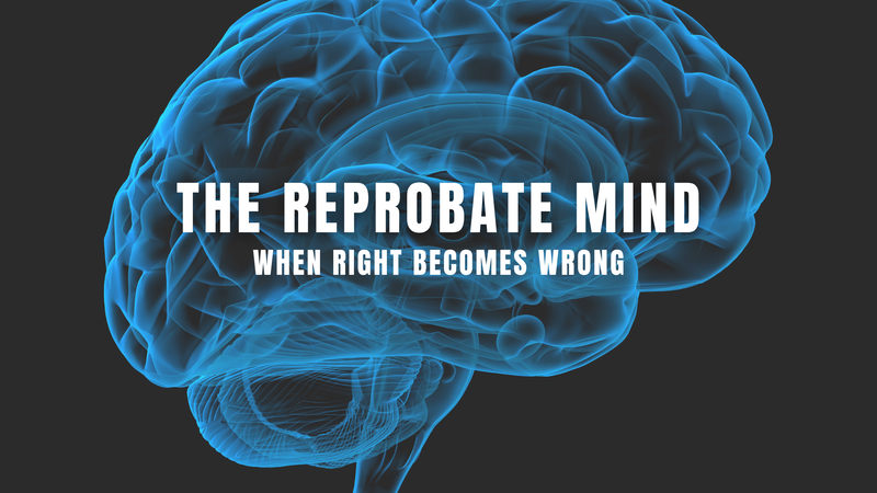 The Reprobate Mind