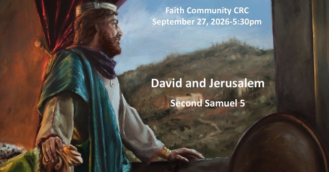 “David and Jerusalem” September 27 2026 P.M. Service