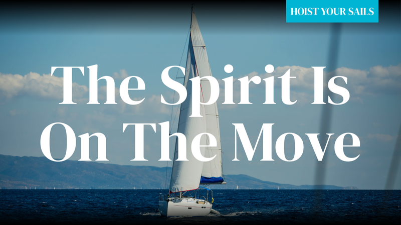 The Spirit is On The Move